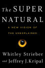 The Super Natural: Why the Unexplained Is Real