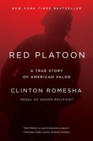 Title: Red Platoon: A True Story of American Valor, Author: Clinton Romesha