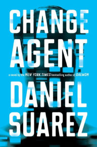 Title: Change Agent, Author: Daniel Suarez