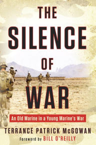 Title: The Silence of War: An Old Marine in a Young Marine's War, Author: Terry McGowan