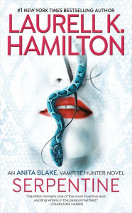 Title: Serpentine (Anita Blake Vampire Hunter Series #26), Author: Laurell K. Hamilton