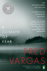 Title: A Climate of Fear (Commissaire Adamsberg Series #8), Author: Fred Vargas