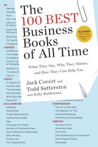 Title: The 100 Best Business Books of All Time: What They Say, Why They Matter, and How They Can Help You, Author: Jack Covert