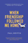 When Friendship Followed Me Home