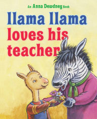 Title: Llama Llama Loves His Teacher, Author: Anna Dewdney