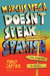 Title: Marcus Vega Doesn't Speak Spanish, Author: Pablo Cartaya