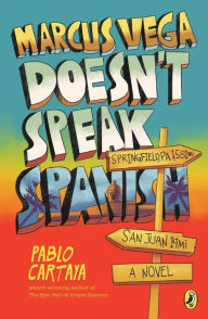 Title: Marcus Vega Doesn't Speak Spanish, Author: Pablo Cartaya