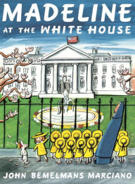 Title: Madeline at the White House, Author: John Bemelmans Marciano