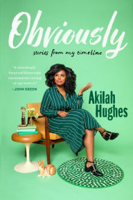 Free ebook downloads from google Obviously: Stories from My Timeline ePub (English literature) 9781101998908 by Akilah Hughes