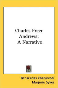 Charles Freer Andrews: A Narrative