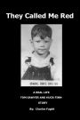 They Called Me Red: A Real Life Tom Sawyer and Huck Finn Story