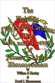 The Fighting 57Th North Carolina : The Life and Letters of
