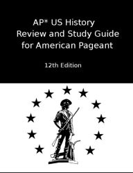 AP* US History Review and Study Guide for American Pageant Twelfth: 12th Edition