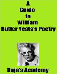 A Guide to William Butler Yeats's Poetry