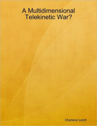 A Multidimensional Telekinetic War?