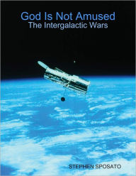 God Is Not Amused: The Intergalactic Wars