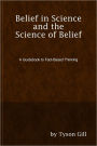 Belief in Science and the Science of Belief: A Guidebook to Fact-Based Thinking
