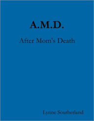 A.M.D.: After Mom's Death
