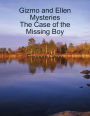 Gizmo and Ellen Mysteries - The Case of the Missing Boy