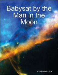 Babysat by the Man in the Moon