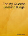 For My Queens Seeking Kings