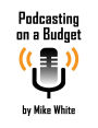 Podcasting On a Budget