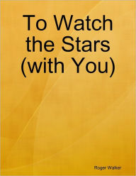 To Watch the Stars (with You)