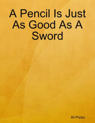 A Pencil Is Just As Good As a Sword