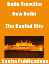 India Traveller: New Delhi the Capital City