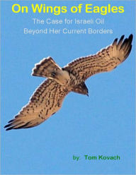 On Wings of Eagles: The Case for Israeli Oil Beyond Her Current Borders