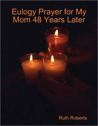 Eulogy Prayer for My Mom 48 Years Later
