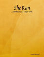 She Ran: A Short Story of a Larger Work