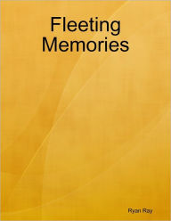 Fleeting Memories