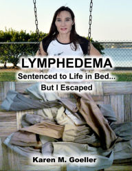Lymphedema... Sentenced to Life in Bed, but I Escaped