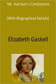 Mr. Harrison's Confessions: With Biographical Details