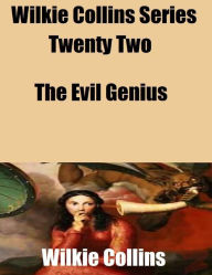 Wilkie Collins Series Twenty Two: The Evil Genius