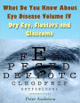 What Do You Know About Eye Disease Volume IV: Dry Eye, Floaters and Glaucoma