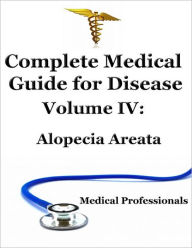 Complete Medical Guide For Disease Volume IV;Alopecia Areata