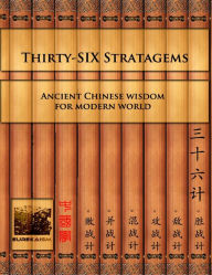 Thirty-Six Stratagems: Ancient Chinese Wisdom for Modern World