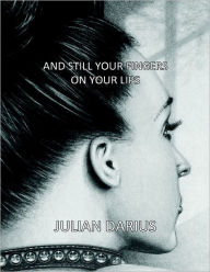 And Still Your Fingers on Your Lips