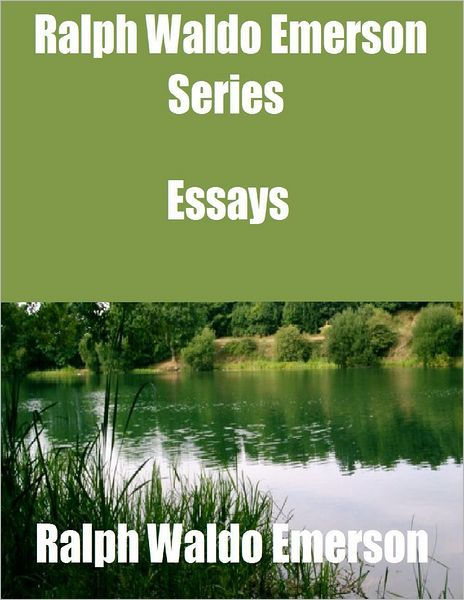 ralph waldo emerson essays and books ralph waldo emerson essays and books