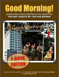 Good Morning! - Unfolding a New Chapter in the Legacy of the Boy Scouts of the Philippines - E-Book Edition