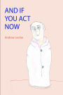 And If You Act Now