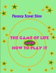 The Game of Life and How to Play It