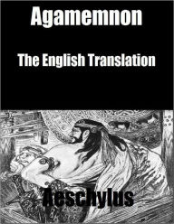 Agamemnon: The English Translation