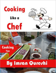 Cooking Like a Chef - Cooking Tips