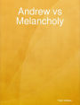 Andrew vs Melancholy