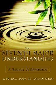 The Seventh Major Understanding - A Message of Awakening