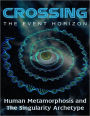 Crossing the Event Horizon: Human Metamorphosis and the Singularity Archetype