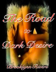The Road to Dark Desire